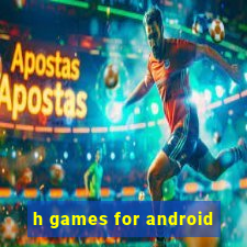 h games for android